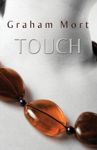 Graham Mort: Touch