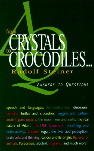 Rudolf Steiner: From Crystals to Crocodiles