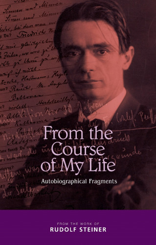 Rudolf Steiner: From the Course of My Life