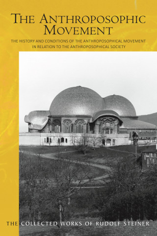 Rudolf Steiner: The Anthroposophic Movement