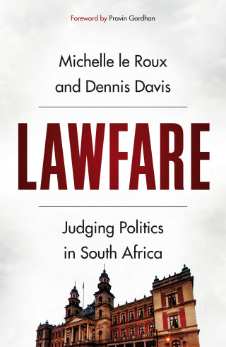 Michelle le Roux, Dennis Davis: Lawfare