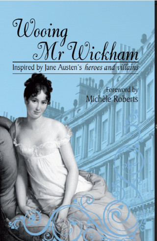 Michele Roberts: Wooing Mr Wickham