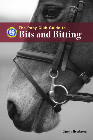 Carolyn Henderson: PONY CLUB GUIDE TO BITS AND BITTING