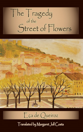 Eca de Queiroz, Margaret Jull Costa: The Tragedy of the Street of Flowers