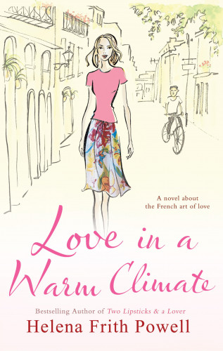 Helena Frith-Powell: Love in a Warm Climate