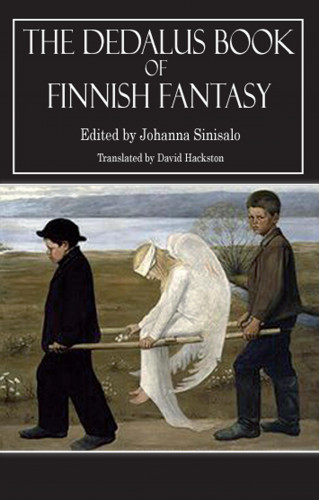 Johanna Sinisalo, David Hackston: The Dedalus Book of Finnish Fantasy