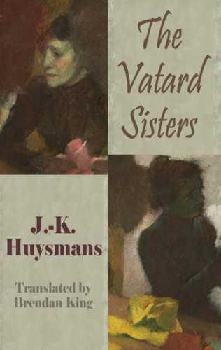 Joris-Karl Huysmans, Brendan King: The Vatard Sisters