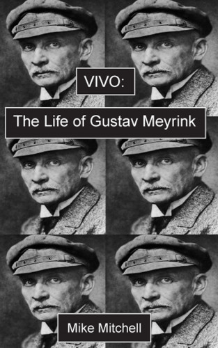 Mike Mitchell: Vivo; The Life of Gustav Meyrink