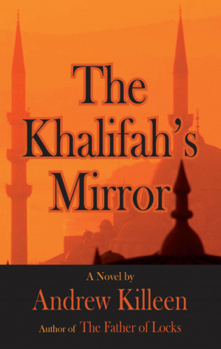 Andrew Killeen: The Khalifah's Mirror