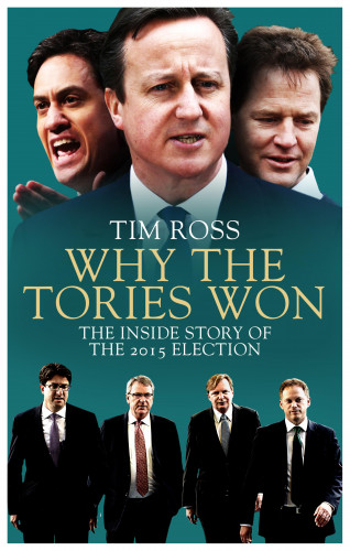 Tim Ross: Why the Tories Won