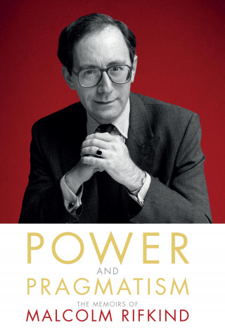 Malcolm Rifkind: Power and Pragmatism