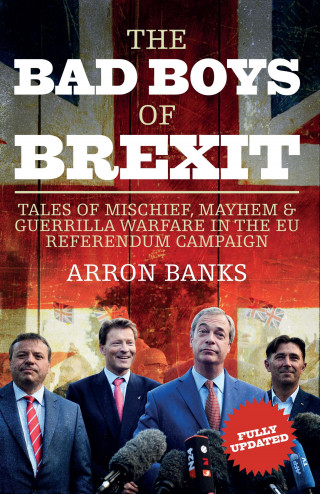 Arron Banks: The Bad Boys of Brexit