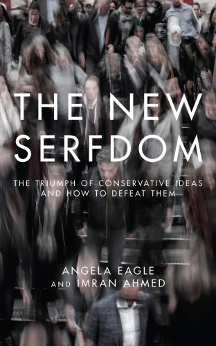 Angela Eagle, Imran Ahmed: The New Serfdom