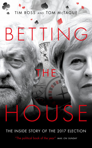 Tim Ross, Tom McTague: Betting The House