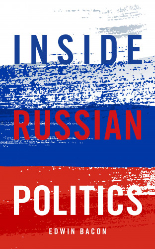 Edwin Bacon: Inside Russian Politics