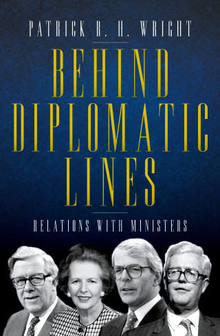 Patrick Wright: Behind Diplomatic Lines