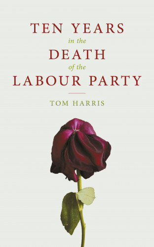 Tom Harris: Ten Years In The Death Of The Labour Party