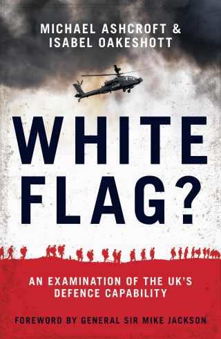Michael Ashcroft, Isabel Oakeshott: White Flag?
