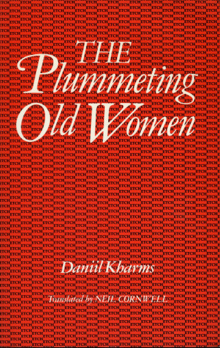 Daniil Kharms: The Plummeting Old Women