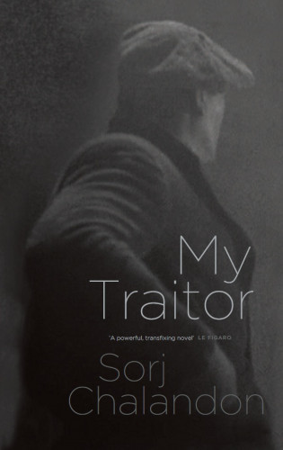 Sorj Chalandon: My Traitor