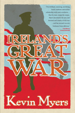 Kevin Myers: Ireland's Great War