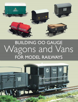 David Tisdale: Building 00 Gauge Wagons and Vans for Model Railways