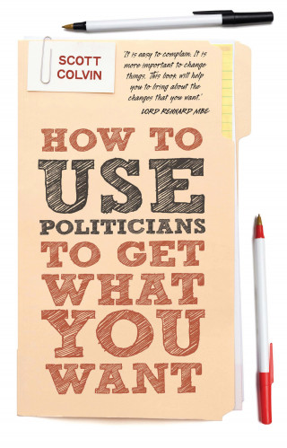 Scott Colvin: How to Use Politicians to Get What You Want