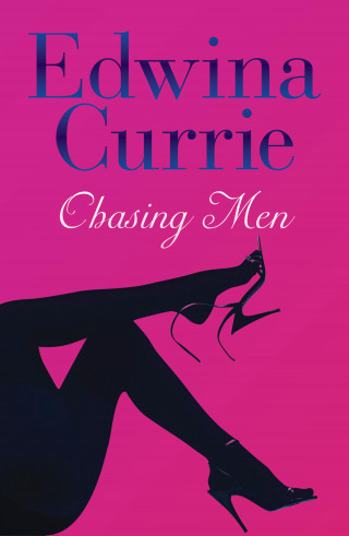 Edwina Currie: Chasing Men