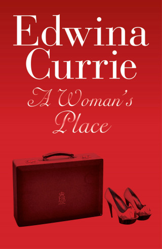 Edwina Currie: A Woman's Place