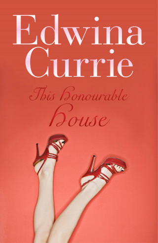 Edwina Currie: This Honourable House