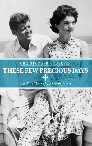 Christopher Andersen: These Few Precious Days