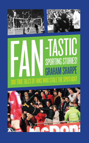 Graham Sharpe: Fan-tastic Sporting Stories