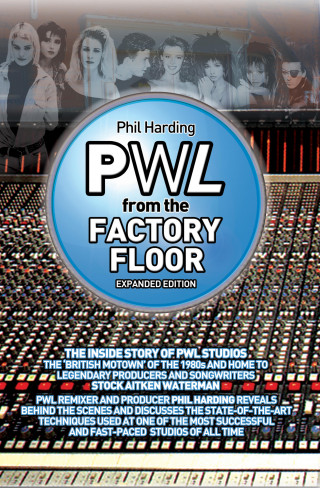 Phil Harding: PWL: From The Factory Floor