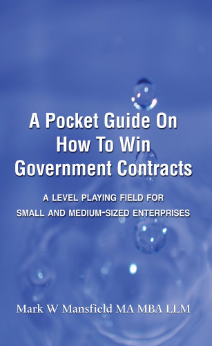 Mark W. Mansfield: A Pocket Guide on How to Win Government Contracts