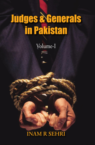 Inam R Sehri: Judges and Generals of Pakistan: Volume I