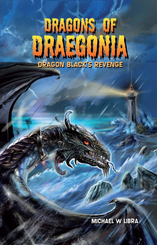Michael W. Libra: Dragons of Draegonia: Dragon Black's Revenge Book 2