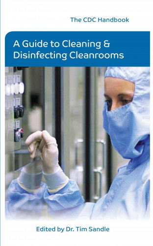 Dr. Tim Sandle: The CDC Handbook - A Guide to Cleaning and Disinfecting Clean Rooms