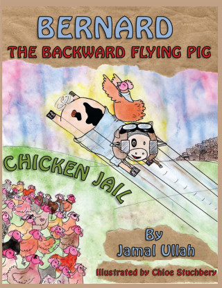 Jamal Ullah: Bernard the Backward-flying Pig in 'Chicken Jail'