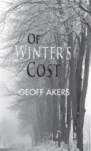 Geoff Akers: Of Winter's Cost