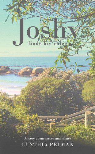 Cynthia Pelman: Joshy Finds His Voice - A Story About Speech and Silence