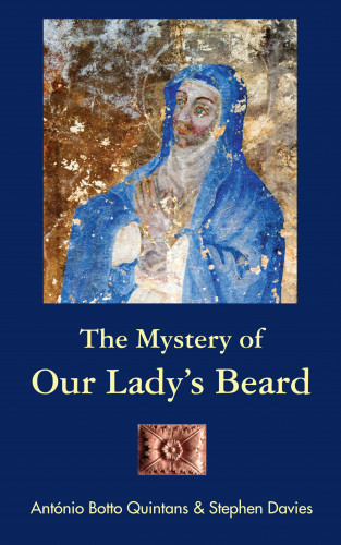 Antonio Botto Quintans, Stephen Davies: The Mystery of Our Lady's Beard