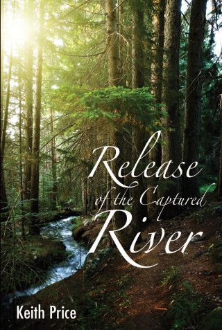 Keith Price: Release of the Captured River