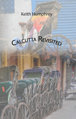 Keith Humphrey: Calcutta Revisited
