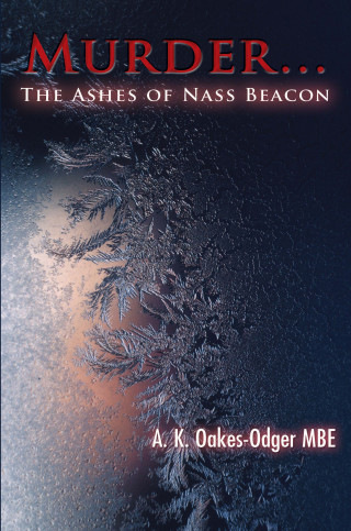 A.K. Oakes-Odger MBE: Murder… The Ashes of Nass Beacon