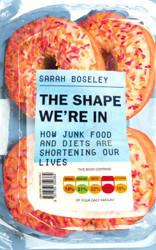 Sarah Boseley: The Shape We're In