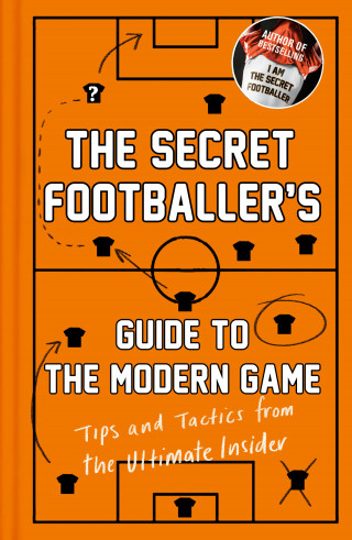 Anon: The Secret Footballer's Guide to the Modern Game