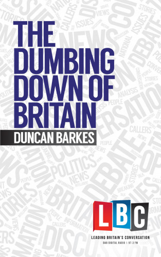 Duncan Barkes: The Dumbing Down of Britain