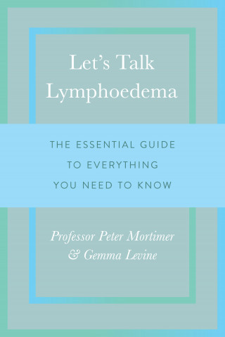 Dr. Peter Mortimer, Gemma Levine: Let's Talk Lymphoedema