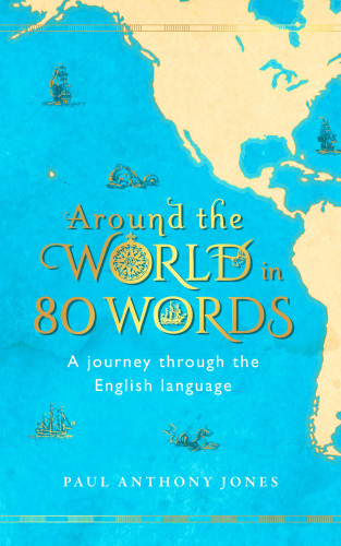 Paul Anthony Jones: Around the World in 80 Words