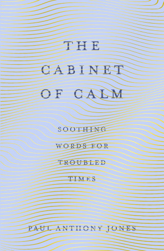 Paul Anthony Jones: The Cabinet of Calm